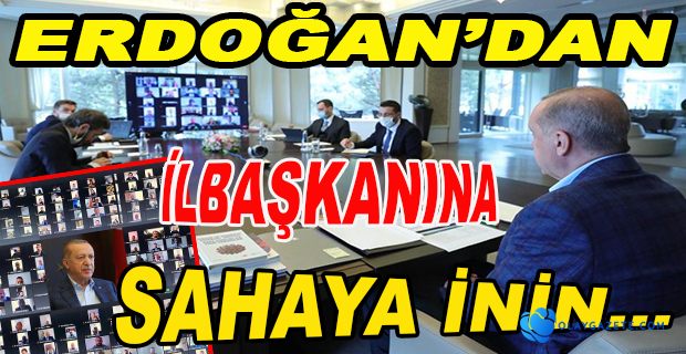 ERDOĞAN, AKP ANKARA İL TEŞKİLATINA ‘SAHAYA İNİN’ ÇAĞRISI