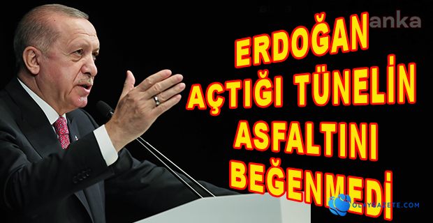 ERDOĞAN: ASFALT PEK İYİ GÖZÜKMÜYOR…