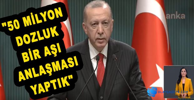 ERDOĞAN: AŞI ÖNÜMÜZDEKİ AY UYGULANMAYA BAŞLAYACAK