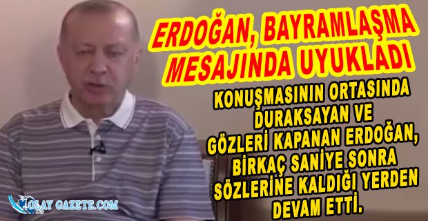 ERDOĞAN BAYRAMLAŞMA PROGRAMINDA KONUŞURKEN UYUYAKALDI