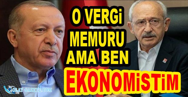 ERDOĞAN: BEN EKONOMİSTİM, KILIÇDAROĞLU VERGİ MEMURU ARAMIZDAKİ FARK BU