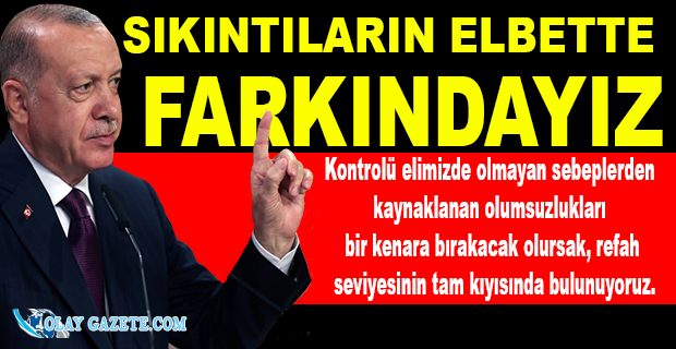 ERDOĞAN DA KRİZİ KABUL ETTİ :SORUNLAR GEÇİCİ