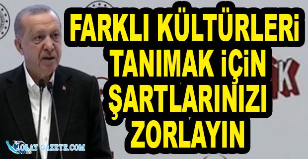 ERDOĞAN GENÇLERE SESLENDİ: İMKANINIZ OLURSA DÜNYAYI GEZİN
