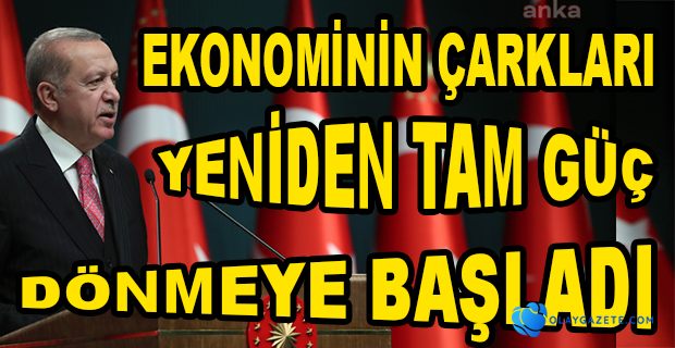 ERDOĞAN: HAYATI HIZLA HER ALANDA NORMAL RİTMİNE KAVUŞTURUYORUZ