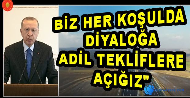 ERDOĞAN: HİÇBİR ÇEKİŞMENİN, POLEMİĞİN ÜLKEYE FAYDASI YOK