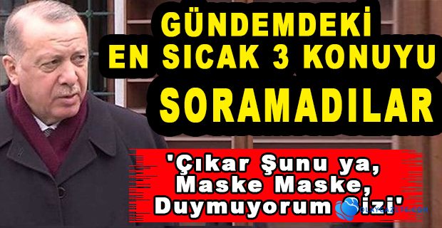 ERDOĞAN, MUHABİRİN MASKESİNİ ÇIKARTTIRDI