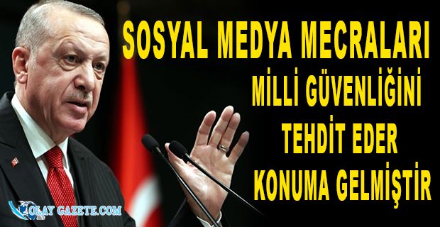 ERDOĞAN SOSYAL MEDYAYI HEDEF ALDI