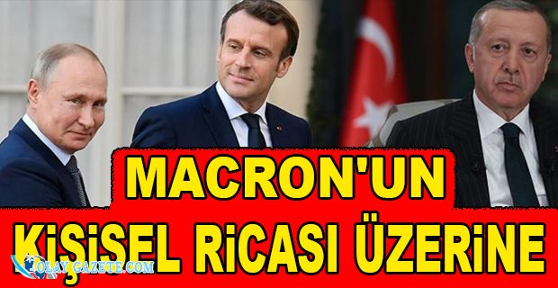 ERDOĞAN’A REST ÇEKEN PUTİN, MACRON’U KIRAMADI