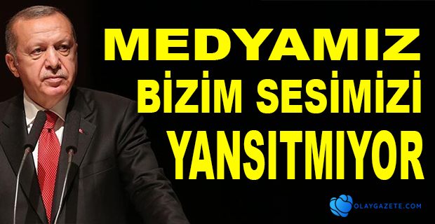 ERDOĞAN’DAN MEDYAYA SİTEM