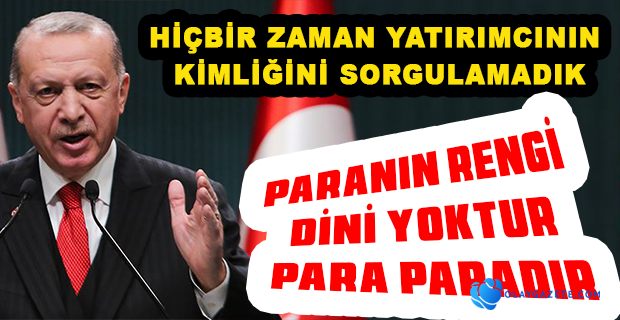 ERDOĞAN’DAN KATAR AÇIKLAMASI;BİZ HİÇBİR ZAMAN YATIRIMCININ KİMLİĞİNİ SORGULAMADIK.