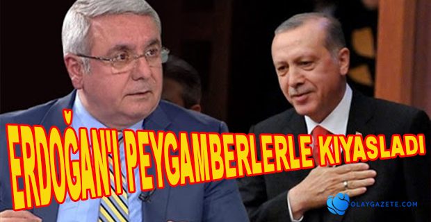 ERDOĞAN’I ‘PEYGAMBERLERDEN ÖRNEK VEREREK’ SAVUNDU