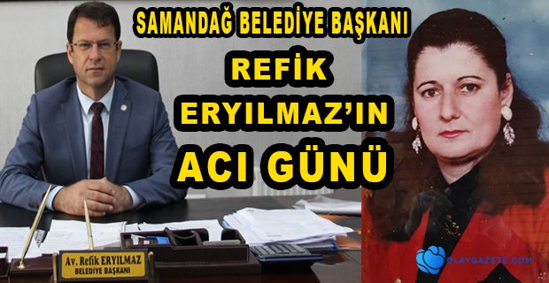 ERYILMAZ’IN ACI GÜNÜ