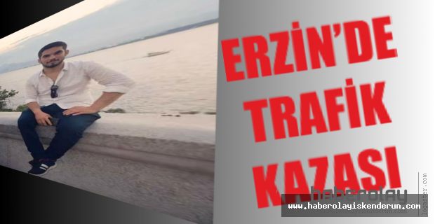 ERZİN’DE TRAFİK KAZASI