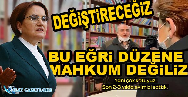 ESNAF’TAN AKŞENER’E: İŞLERİMİZ HİÇ İYİ DEĞİL BAŞKANIM SON 2-3 YILDA EVİMİZİ SATTIK