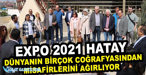 EXPO 2021’İN MİSAFİRLERİ HATAY’DA