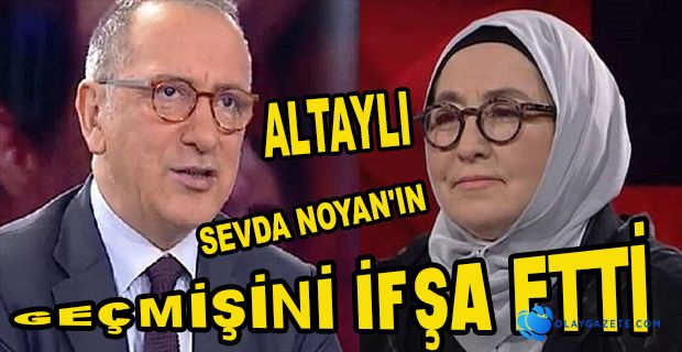FATİH ALTAYLI, MUHALİFLERİ ÖLÜMLE TEHDİT EDEN SEVDA NOYAN