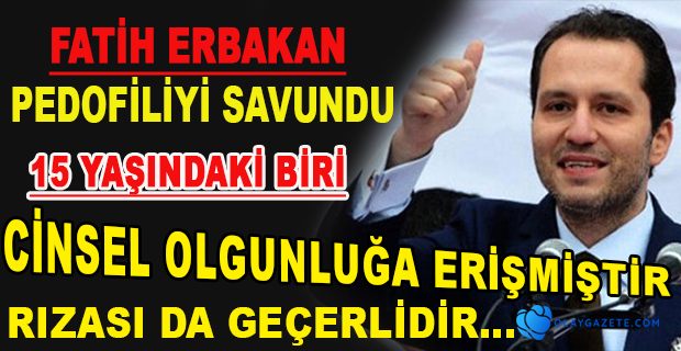 FATİH ERBAKAN PEDOFİLİYİ SAVUNDU