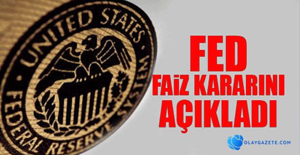 FED, FAİZ KARARINI AÇIKLADI