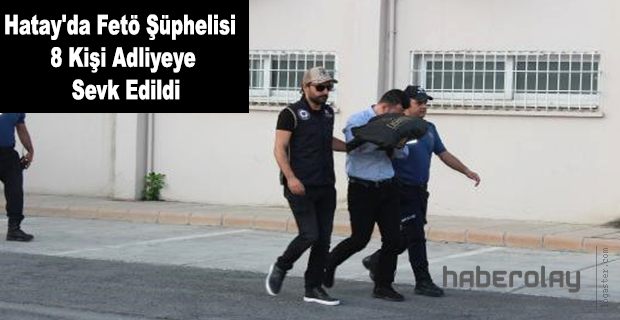 Fetö Şüphelisi 8 Kişi Adliyeye Sevk Edildi