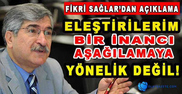 FİKRİ SAĞLAR: DÜŞÜNCELERİM ÇARPITILARAK SOSYAL MEDYADA BİR LİNÇ KAMPANYASINA DÖNÜŞTÜRÜLMEYE ÇALIŞILIYOR