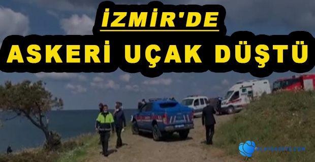 FOÇA AÇIKLARINDA  ASKERİ UÇAK DÜŞTÜ