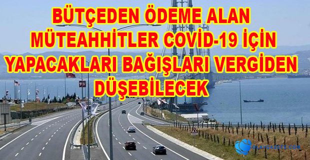 GARANTİ ÖDEMESİ ALAN MÜTEAHHİTLER BAĞIŞLARINI VERGİDEN DÜŞEBİLECEK