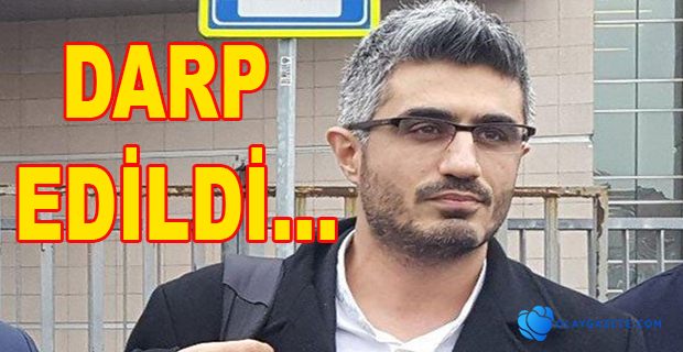 GAZETECİ BARIŞ PEHLİVAN CEZAEVİNDE DARP EDİLDİ