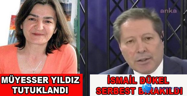 GAZETECİ MÜYESSER YILDIZ TUTUKLANDI İSMAİL DÜKEL SERBEST BIRAKILDI