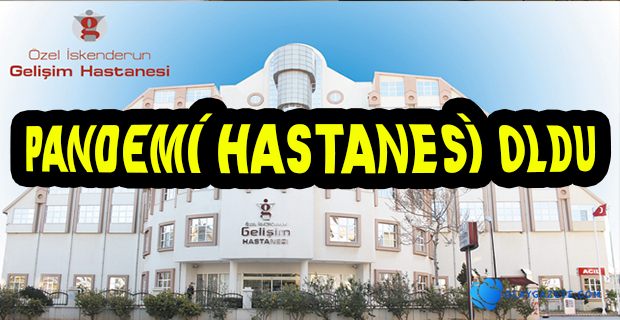 GELİŞİM HASTANESİ PANDEMİ HASTANESİ OLDU