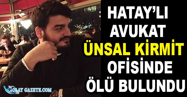 GENÇ AVUKAT YAZIHANESİNDE ÖLÜ BULUNDU