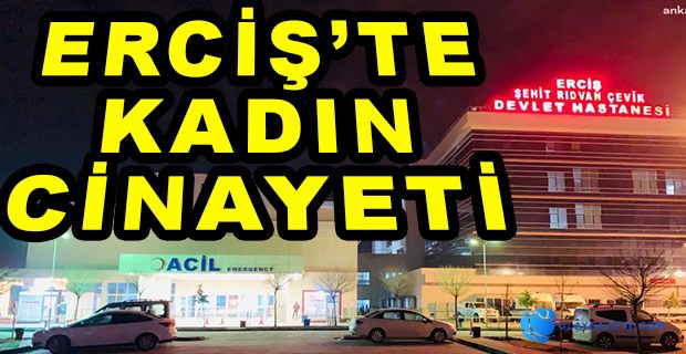 GENÇ KADIN  BAŞINDAN VURULARAK ÖLDÜRÜLDÜ