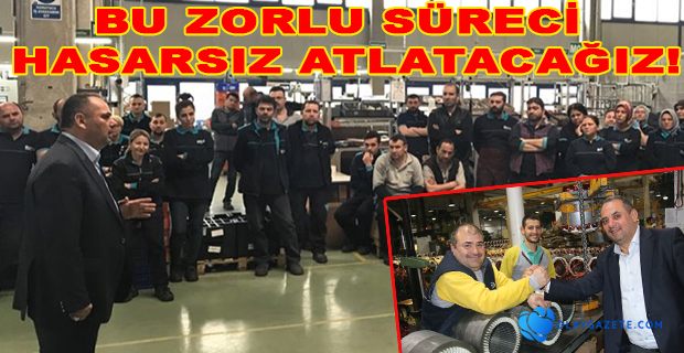 GEREKLİ TEDBİRLERİ ALARAK BU ZORLU SÜRECİ HASARSIZ ATLATACAĞIZ!