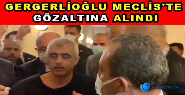 GERGERLİOĞLU  GÖZALTINA ALINDI