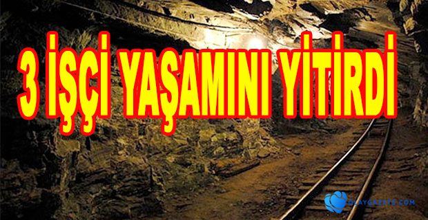 GÖÇÜKTE 3 İŞÇİ YAŞAMINI YİTİRDİ    