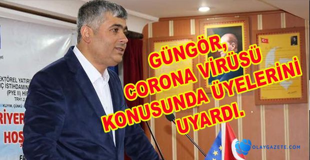 GÜNGÖR’DEN KORONA VİRÜSÜ UYARISI