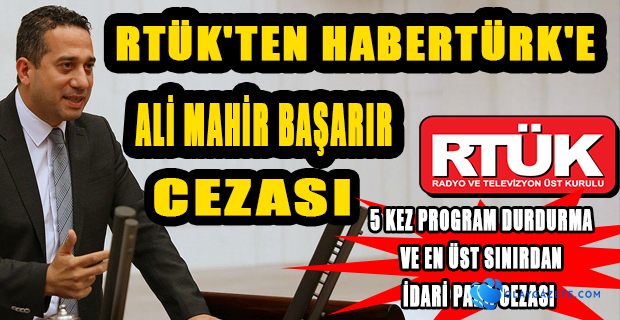 HABERTÜRK’E 5 KEZ PROGRAM DURDURMA VE EN ÜST SINIRDAN İDARİ PARA CEZASI 