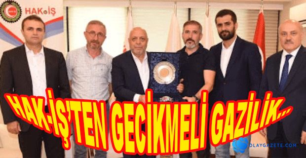 HAK-İŞ ‘TEN GAZİLİK…