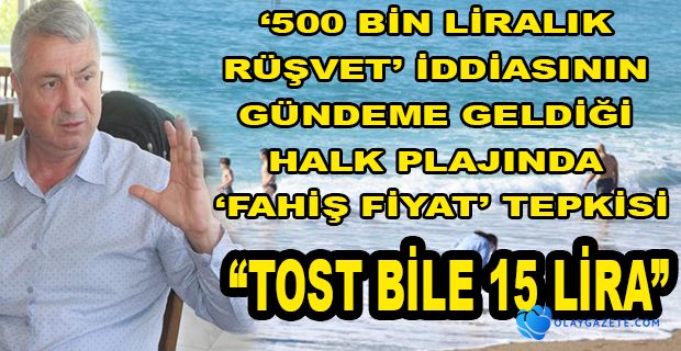 HALK PLAJINDA ‘FAHİŞ FİYAT’ TEPKİSİ