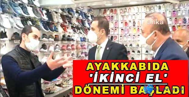 HALKIN YENİ AYAKKABI ALAMAYIP İKİNCİ EL SORDUĞU BİR DÖNEMDEN GEÇİYORUZ’