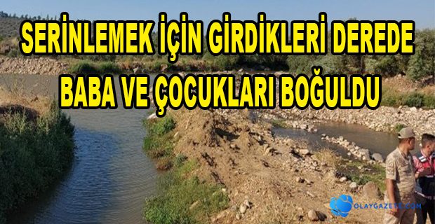 HASSA’DA 2’Sİ ÇOCUK 3 KİŞİ BOĞULARAK CAN VERDİ