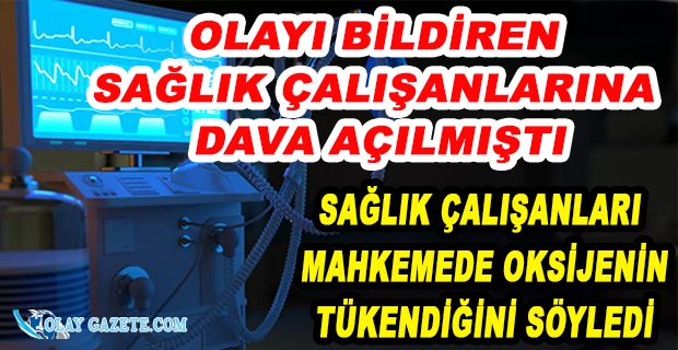 HASTANEDE OKSİJENİN TÜKENMESİ NEDENİYLE BAZI HASTALARIN HAYATINI KAYBETTİĞİ İDDİASINDA FLAŞ GELİŞME