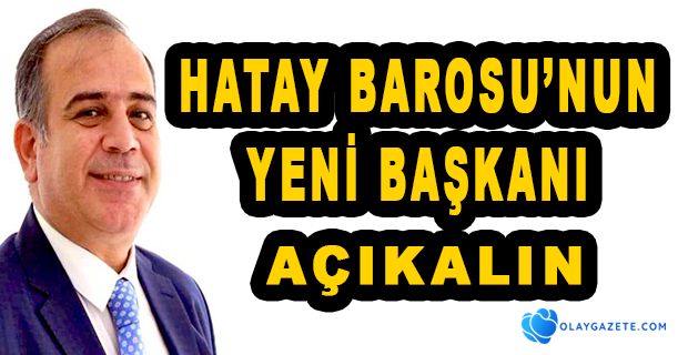 HATAY BAROSU’NUN YENİ BAŞKANI HÜSEYİN CİHAT AÇIKALIN OLDU