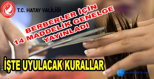 HATAY VALİLİĞİ 14 MADDELİK KUAFÖRLER GENELGESİNİ YAYINLADI