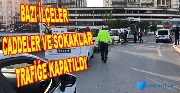 HATAY’DA  BAZI İLÇELER CADDELER VE SOKAKLAR TRAFİĞE KAPATILDI