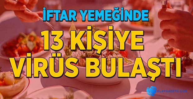 HATAYDA İFTAR DAVETİ KABUSA DÖNDÜ:  13 KİŞİYE COVİD BULAŞTI