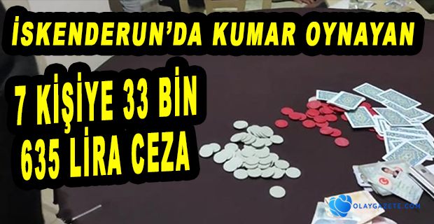 HATAY’DA KUMAR OYNAYAN 7 KİŞİYE CEZA