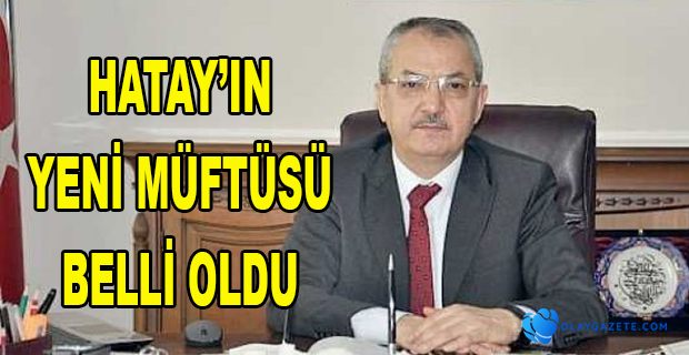 HATAY’IN YENİ MÜFTÜSÜ ÖMER FARUK BİLGİLİ 