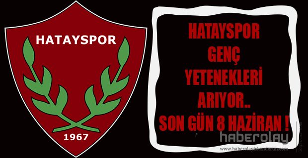 HATAYSPOR GENÇ YETENEKLERİNİ ARIYOR
