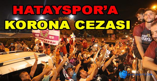 HATAYSPOR’A KORONA CEZASI