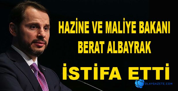 HAZİNE VE MALİYE BAKANI BERAT ALBAYRAK İSTİFA ETTİ İDDİASI